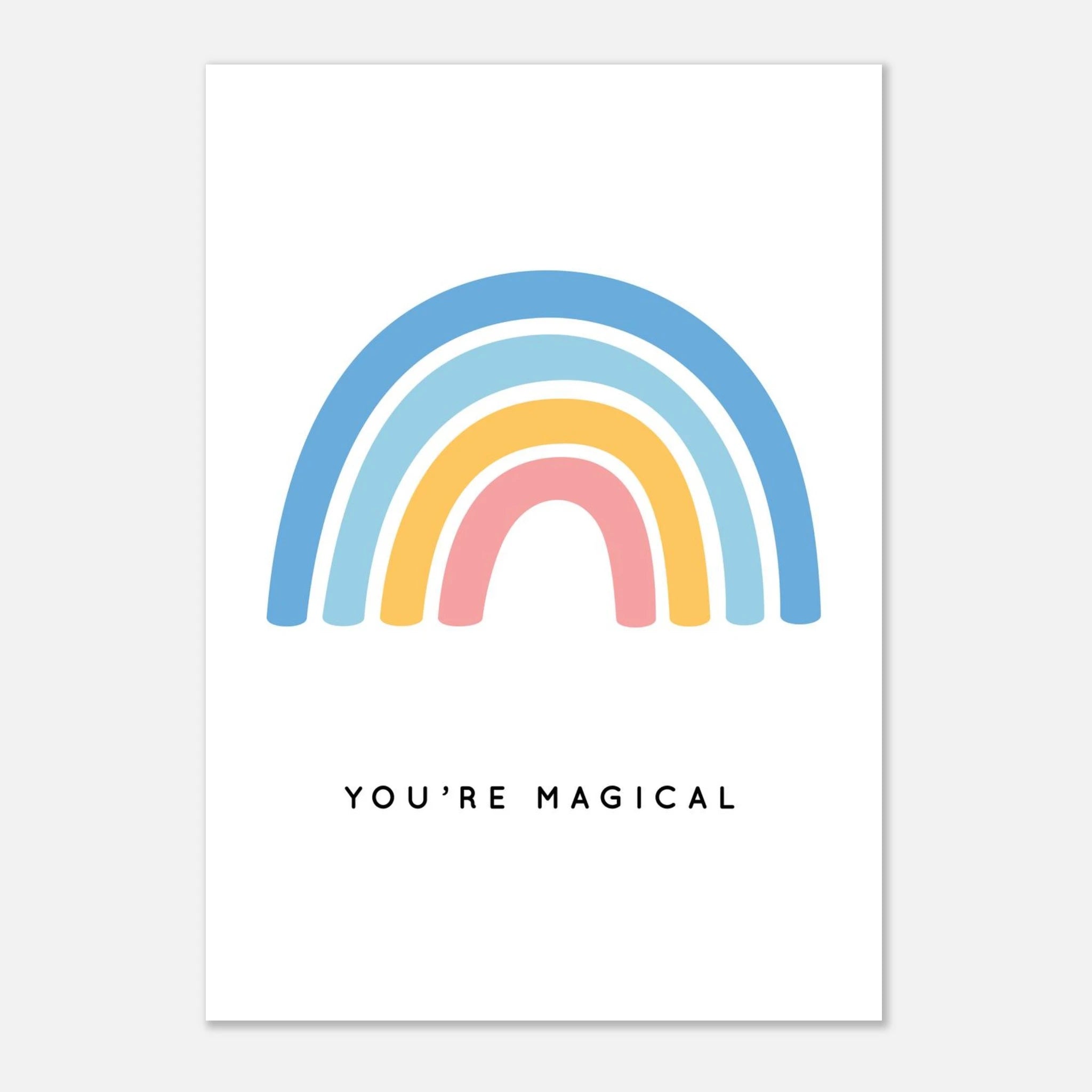 Unframed - You’re Magical Rainbow Poster | Positive Nursery Wall Art - Elena