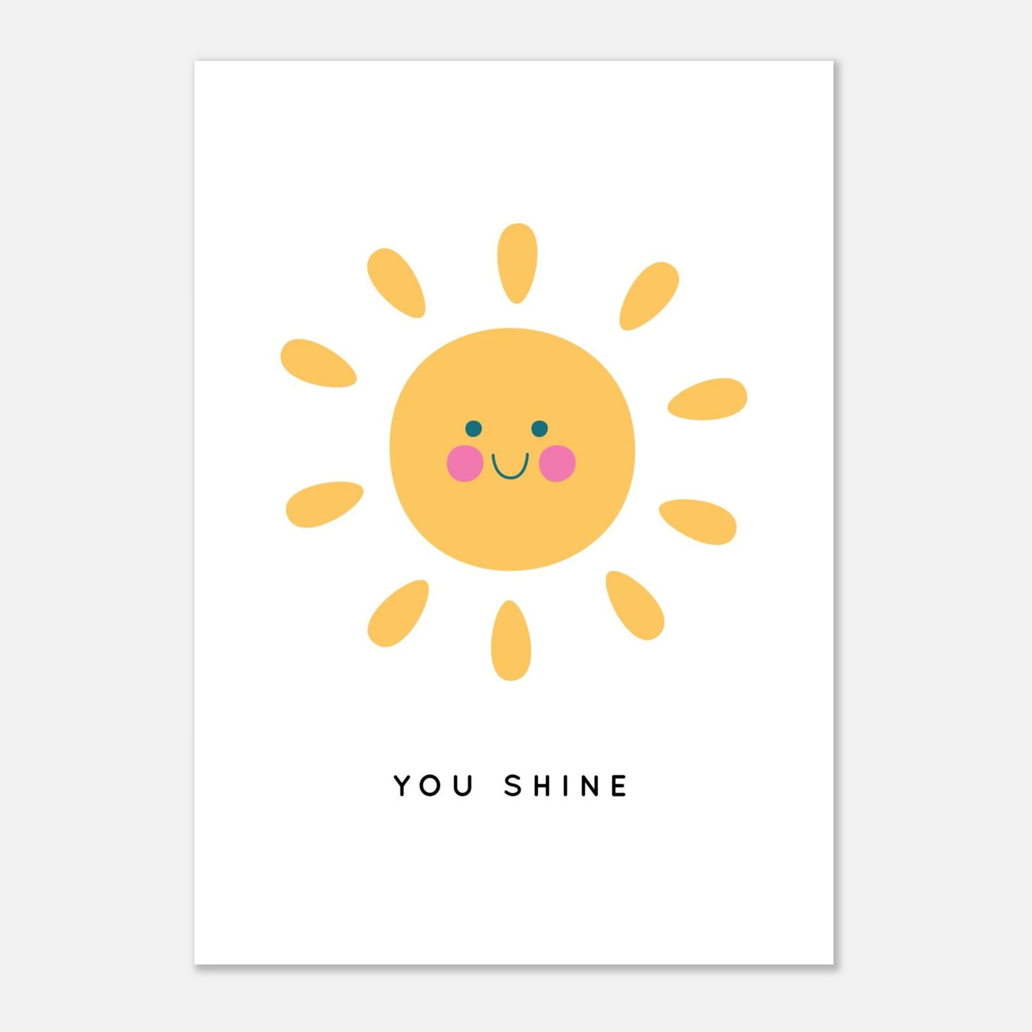 Unframed - You Shine Sun Poster | Motivational Kids Wall Art Print - Elena